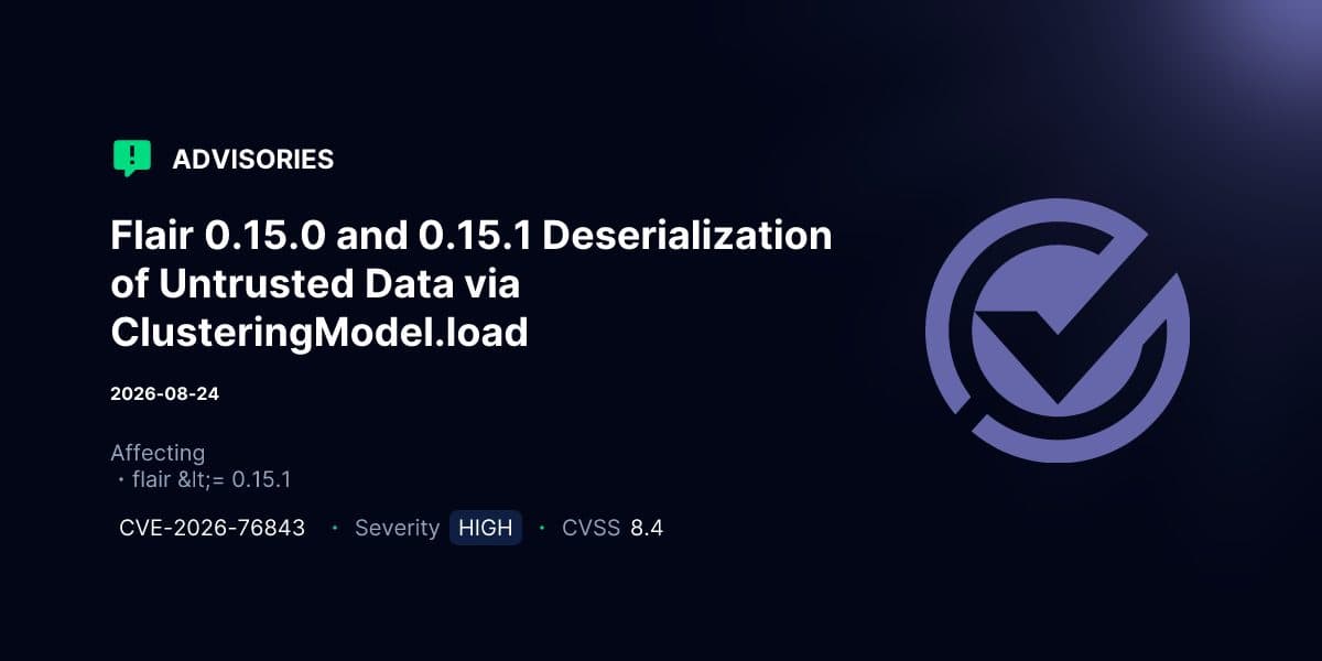 VulnCheck advisory card headed “Flair 0.15.0 and 0.15.1 Deserialization of Untrusted Data via ClusteringModel.load”, listing CVE-2026-76843 at severity HIGH, CVSS 8.4.