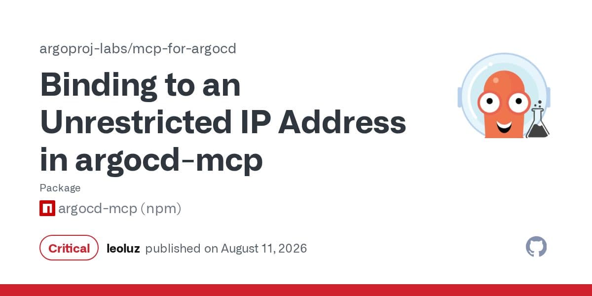 GitHub's security advisory card for argoproj-labs/mcp-for-argocd, headed "Binding to an Unrestricted IP Address in argocd-mcp", marked Critical and dated 11 August 2026.