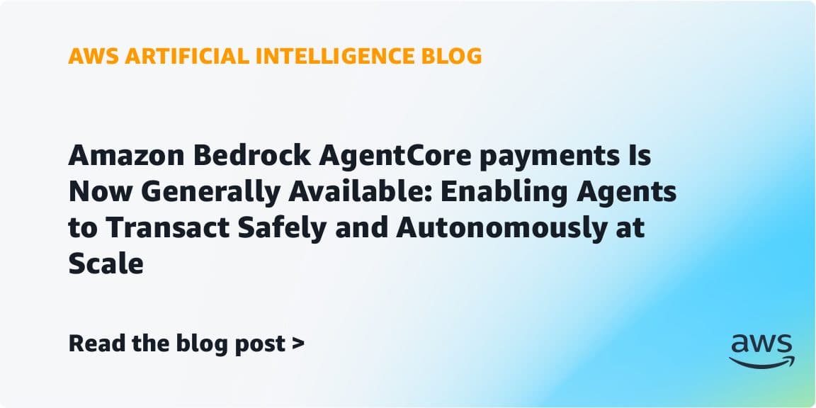 “Amazon Bedrock AgentCore payments Is Now Generally Available”라고 적힌 AWS Artificial Intelligence Blog 카드.