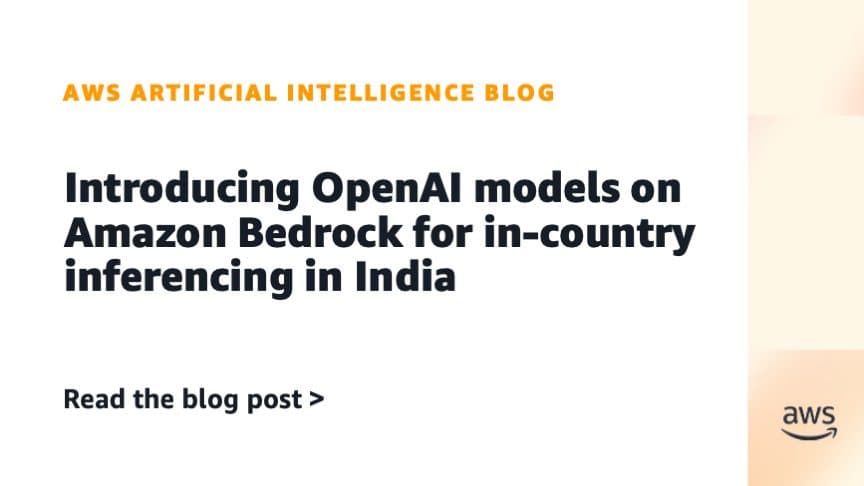 Card do blog AWS Artificial Intelligence com o título 'Introducing OpenAI models on Amazon Bedrock for in-country inferencing in India'