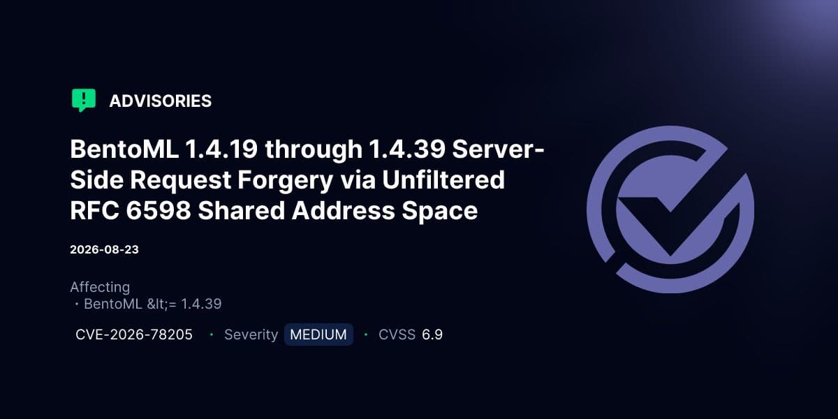 A VulnCheck advisory card for BentoML 1.4.19 through 1.4.39, server-side request forgery via unfiltered RFC 6598 shared address space, listing CVE-2026-78205 at severity medium, CVSS 6.9.