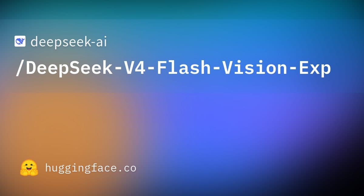 بطاقة Hugging Face الاجتماعية لمستودع النموذج deepseek-ai/DeepSeek-V4-Flash-Vision-Exp
