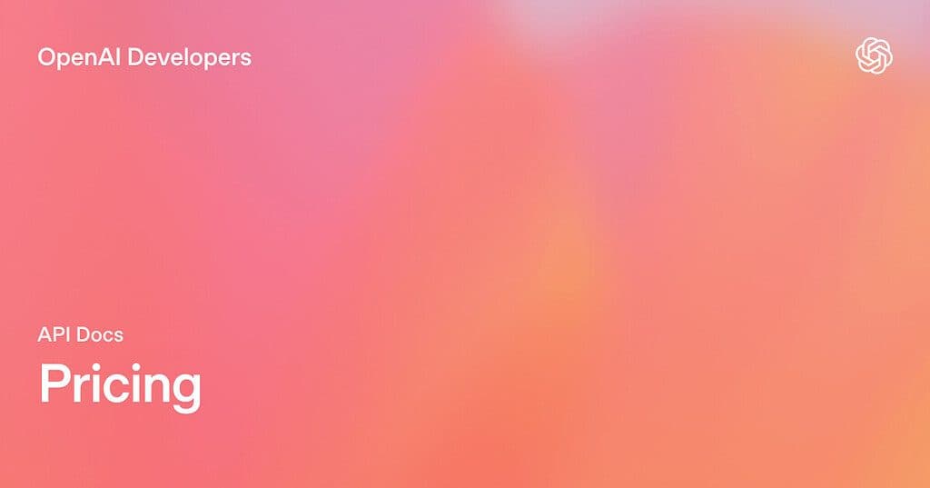 La carte OpenAI Developers pour la documentation de tarification de l’API, avec la mention « API Docs: Pricing » sur un dégradé rose et orange.
