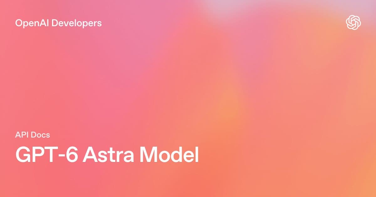 Scheda della documentazione OpenAI Developers su sfondo arancione con la scritta 'API Docs — GPT-6 Astra Model'