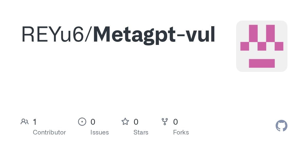 제보자의 개념증명 저장소인 REYu6/Metagpt-vul의 GitHub 저장소 카드로, 기여자 1명과 스타 0개가 표시됨