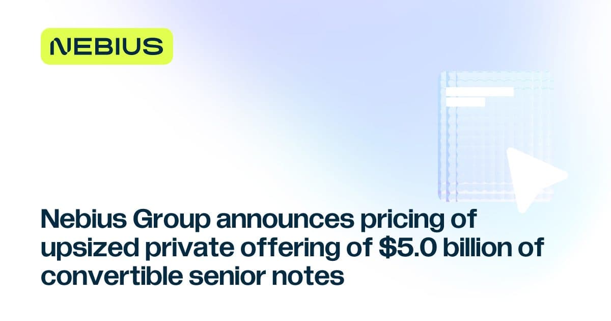 A white press-release card carrying the Nebius wordmark and the headline announcing pricing of an upsized private offering of $5.0 billion of convertible senior notes.