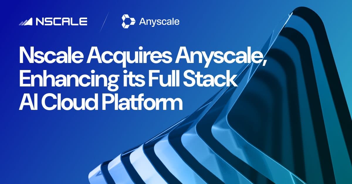 رسم إعلاني من Nscale يحمل عبارة 'Nscale Acquires Anyscale, Enhancing its Full Stack AI Cloud Platform'.