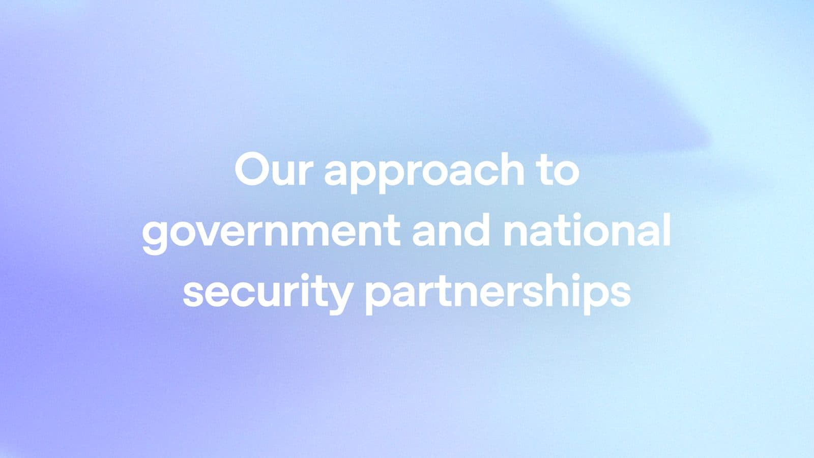 بطاقة OpenAI على خلفية زرقاء متدرجة تحمل عبارة "Our approach to government and national security partnerships".