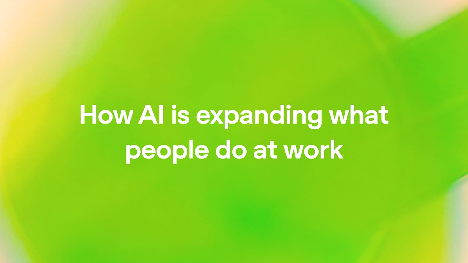 OpenAI's green gradient title card carrying the words 'How AI is expanding what people do at work'