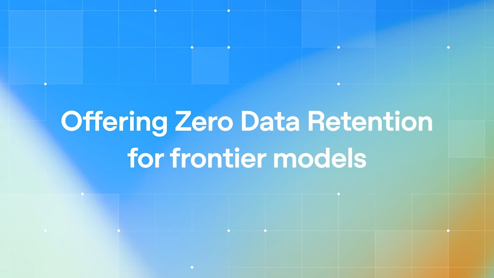 بطاقة مقال OpenAI: عبارة "Offering Zero Data Retention for frontier models" موضوعة على تدرج لوني أزرق وأخضر فاتح.