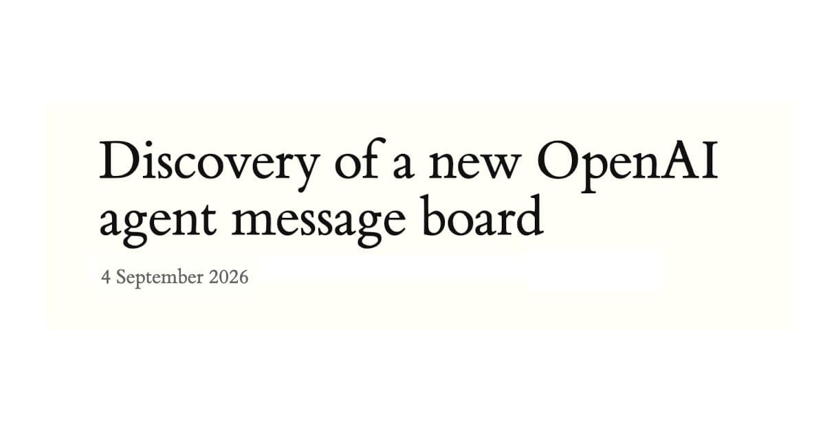 Titolo del rapporto dei ricercatori: 'Discovery of a new OpenAI agent message board', datato 4 settembre 2026