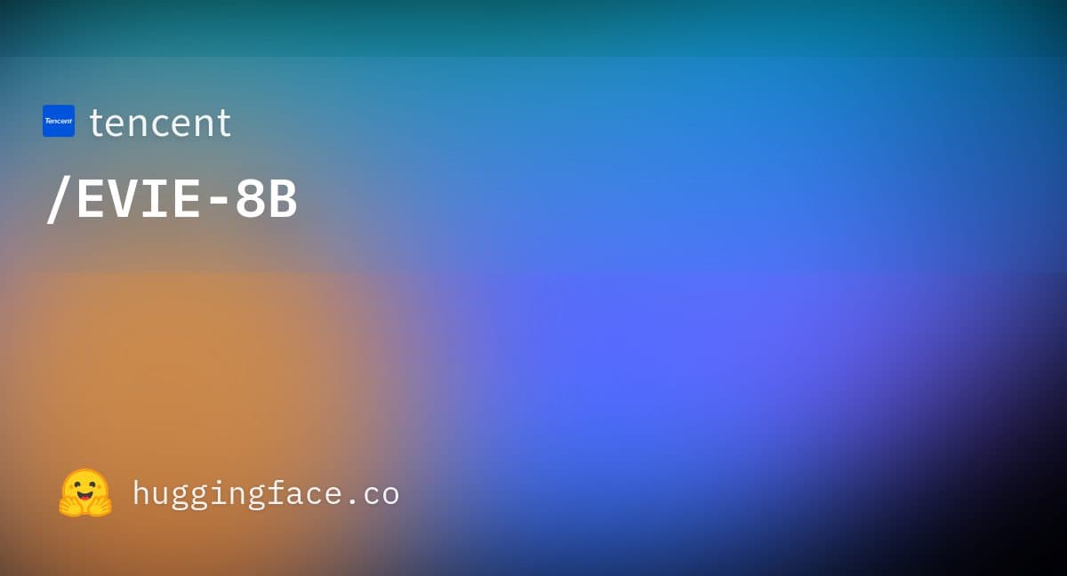 Vignette de fiche modèle Hugging Face affichant « tencent /EVIE-8B » sur un dégradé orange vers bleu.