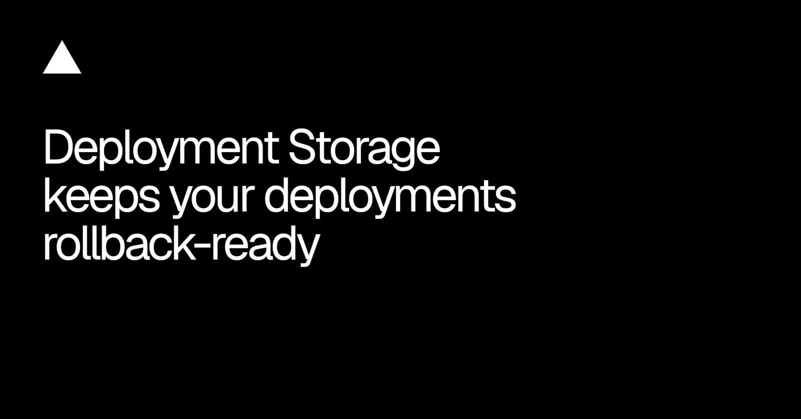 La card nera di annuncio di Vercel con la scritta "Deployment Storage keeps your deployments rollback-ready".