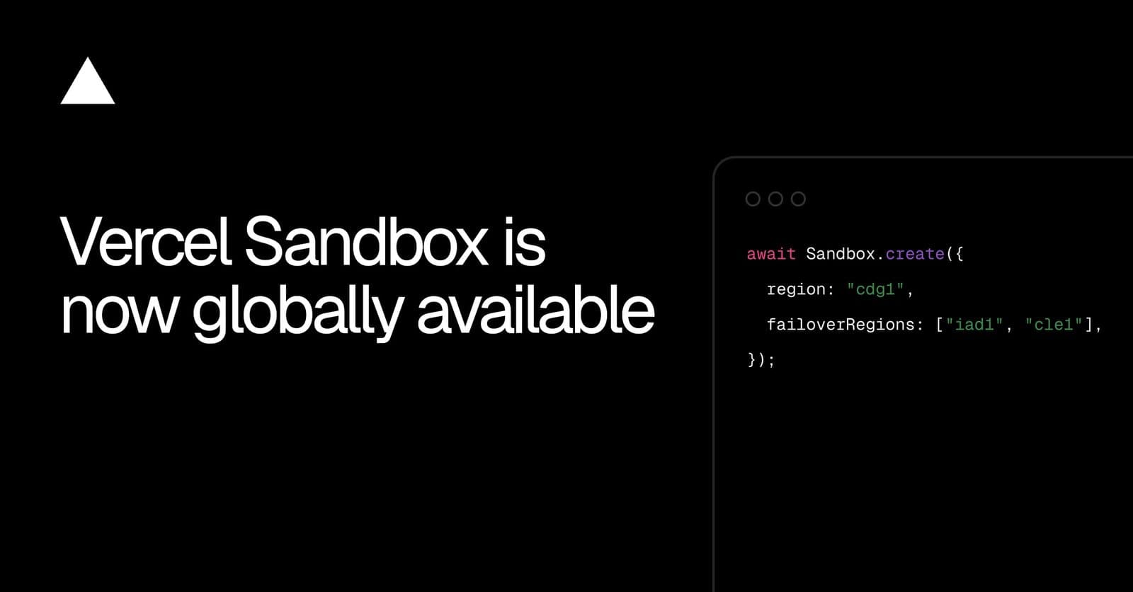 Cartão de anúncio da Vercel dizendo que o Vercel Sandbox agora está globalmente disponível, ao lado de um trecho de código chamando Sandbox.create com uma região cdg1 e regiões de failover iad1 e cle1.
